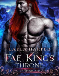 Layla Harper — Fae King's Throne (Court of Bones and Ash Book 6)