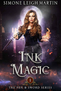 Simone Leigh Martin — Ink Magic: A Paranormal Fantasy (The Pen & Sword Series Book 1)