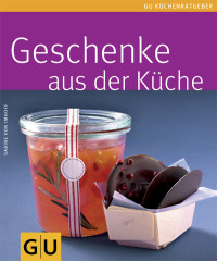 Imhoff, Sabine von — [Gu Küchenratgeber 01] • Geschenke aus der Küche