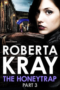 Roberta Kray — The Honeytrap: Part 3