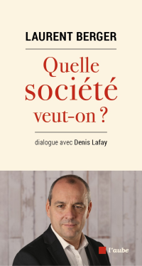 Laurent Berger — Quelle société veut-on ?