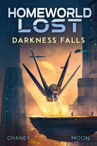 J.N. Chaney & Scott Moon — Darkness Falls (Homeworld Lost Book 11)