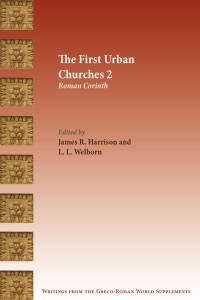 James R. Harrison & L. L. Welborn (Editors) — The First Urban Churches 2: Roman Corinth