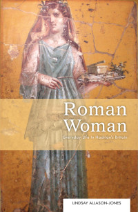 Lindsay Allason-Jones — Roman Woman