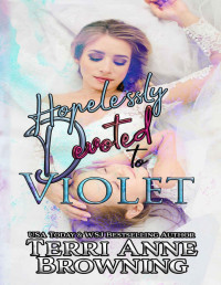 Terri Anne Browning — Hopelessly Devoted to Violet: Hopelessly Devoted Novella (Rockers' Legacy)