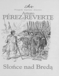 PEREZ-REVERTE ARTURO — Przygody Kapitana Alatriste #3 Slonce nad Breda