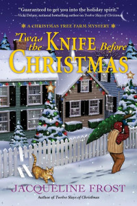 Jacqueline Frost [Frost, Jacqueline] — Twas the Knife Before Christmas: A Christmas Tree Farm Mystery