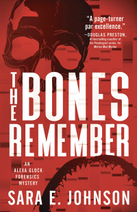 Sara E. Johnson — The Bones Remember (Alexa Glock Forensics Mysteries, 2)