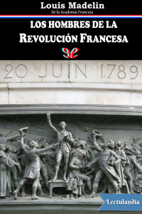 Louis Madelin — Los hombres de la Revolución Francesa