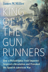 James W. Miller — King of the Gunrunners
