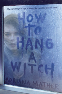 Mather, Adriana — [How to Hang a Witch 01] • How to Hang a Witch