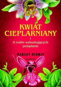 Margot Berwin — Kwiat cieplarniany