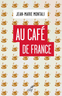 Jean-Marie Montali [Montali, Jean-Marie] — Au café de France