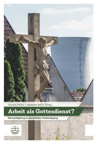 Konrad Müller, Johannes Rehm — Arbeit als Gottesdienst?