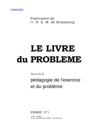 I.R.E.M. Strasbourg — Le livre du problème 1 : pédagogie de l'exercice et du problème