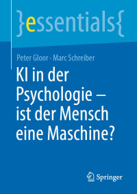 Peter Gloor, Marc Schreiber — KI in der Psychologie - Ist der Mensch eine Maschine?