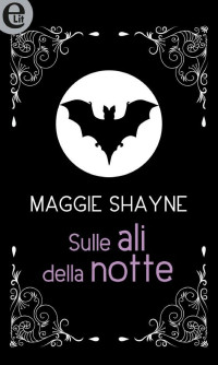 Maggie Shayne — Sulle ali della notte (eLit)