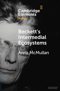 Anna McMullan — Beckett’s Intermedial Ecosystems