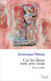 Dominique Millette — Car les dieux sont avec nous