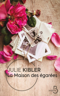 Julie Kibler [Kibler, Julie] — La maison des égarées