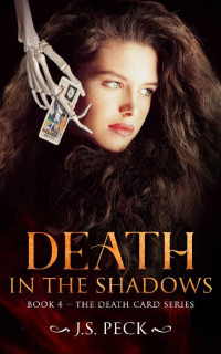 J.S. Peck — Death in the Shadows (Death Card Series Book 4)