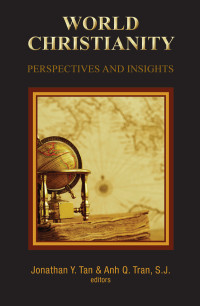 Tan, Jonathan Y., Tran, Anh Q. — World Christianity: Perspectives and Insights