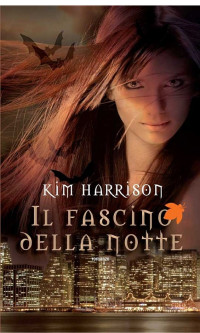 Kim Harrison — Il fascino della notte