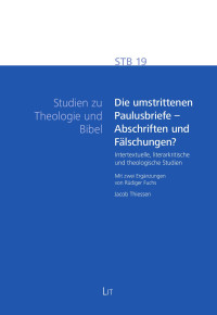 Jacob Thiessen; — Die umstrittenen Paulusbriefe - Abschriften und Flschungen?