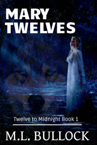 M.L. Bullock — Mary Twelves (Twelve to Midnight Book 1)