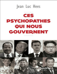 Jean Luc Hees — Ces psychopathes qui nous gouvernent