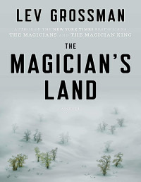 Lev Grossman — The Magician’s Land