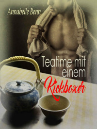 Annabelle Benn — Teatime mit einem Kickboxer