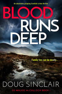 Doug Sinclair — Blood Runs Deep: An absolutely gripping Scottish crime thriller (DS Malkie McCulloch Book 1)