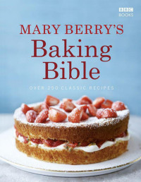 Berry, Mary — Mary Berry’s Baking Bible