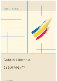 Gabriel Liiceanu; — O granicy