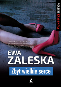 Ewa Zaleska — Zbyt wielkie serce