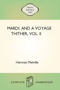 Herman Melville — Mardi: and A Voyage Thither, Vol. II