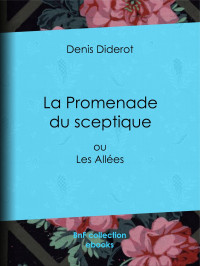 Denis Diderot — La Promenade du sceptique - ou Les Allées
