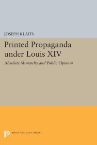 Joseph Klaits — Printed Propaganda under Louis XIV