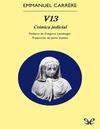 Emmanuel Carrère — V13: CRÓNICA JUDICIAL