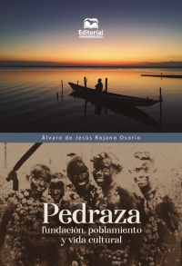 Rojano Osorio, lvaro de Jess; — Pedraza. Fundacin, poblamiento y vida cultural