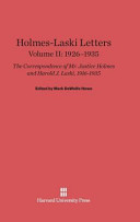 Oliver Wendell Holmes, Jr., Harold J. Laski — Holmes-Laski Letters : The Correspondence of Mr. Justice Holmes and Harold J. Laski, 1916-1935. Volume II