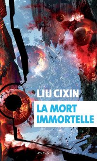 Liu Cixin — La mort immortelle (Le problème à trois corps 3)