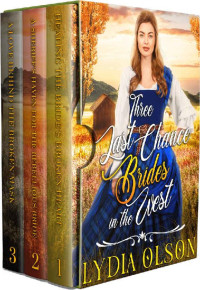 Lydia Olson [Olson, Lydia] — Three Last Chance Brides In The West Collection Box Set