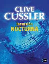 Clive Cussler — Incursión Nocturna