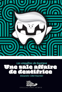 Alexandre Côté-Fournier — Une sale affaire de dentifrice