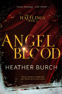 Heather Burch — ANGEL BLOOD: Book Three in the Halflings Series: A Paranormal Young Adult Thrill Ride
