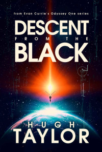Hugh Taylor [Taylor, Hugh] — Descent from the Black: An Odyssey One Novella
