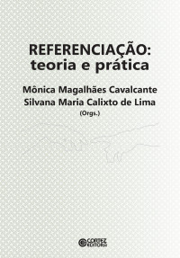 Mônica Magalhães Cavalcante ; Silvana Maria Calixto de Lima — Referenciação: Teoria e prática