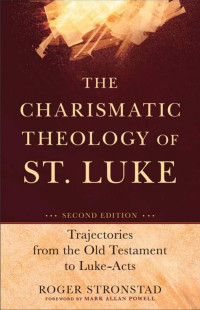 Stronstad, Roger.; — The Charismatic Theology of St. Luke